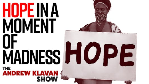 Ep. 915 - Hope in a Moment of Madness