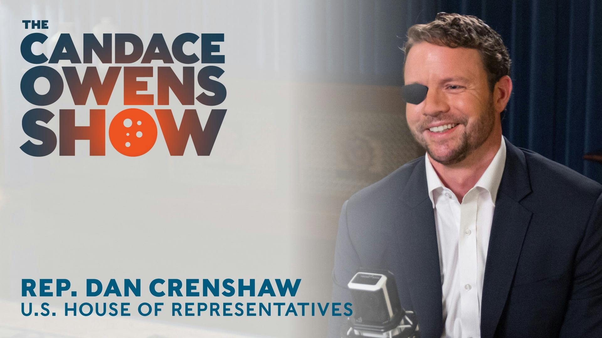The Candace Owens Show: Rep. Dan Crenshaw The Candace Owens Show: Rep. Dan Crenshaw