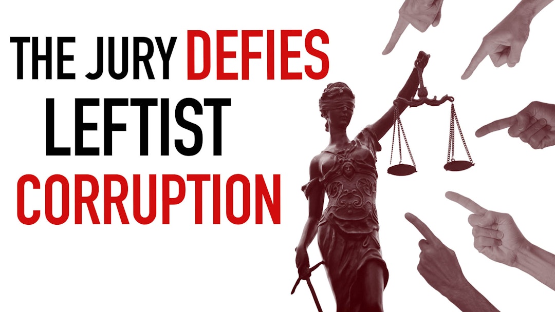Ep. 1057 - The Jury Defies Leftist Corruption
