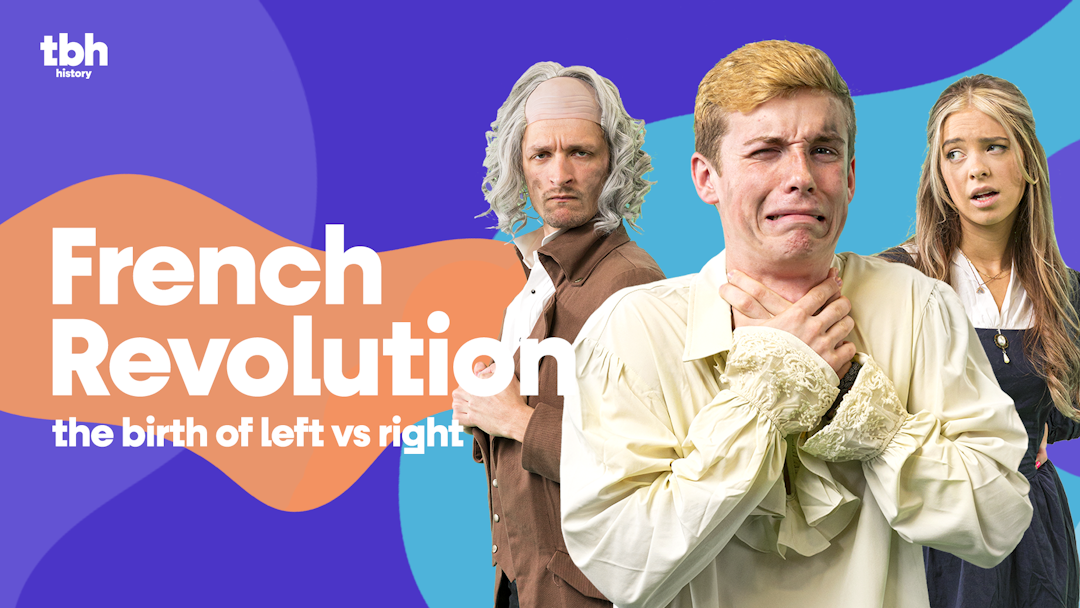 TBH History: French Revolution (pt 1): The Birth of Left vs. Right