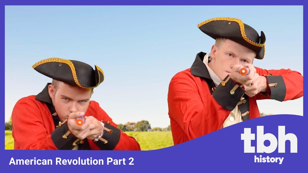 TBH History: American Revolution Part 2