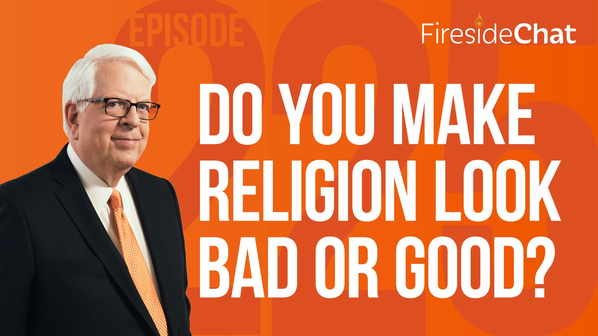 Ep. 225 — Do You Make Religion Look Bad or Good?