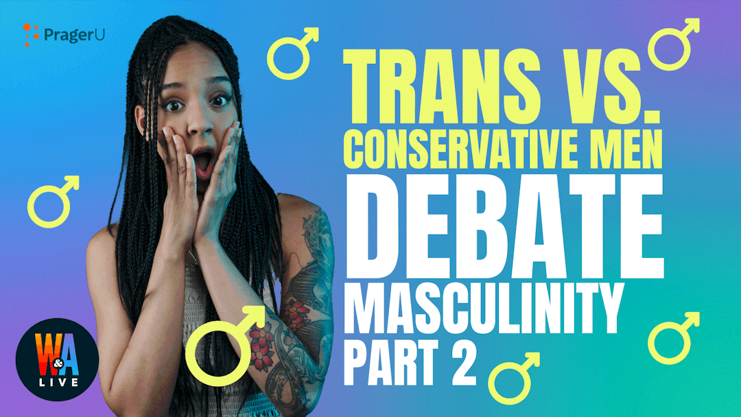 Trans vs. Conservative Men Debate Masculinity (Part 2)
