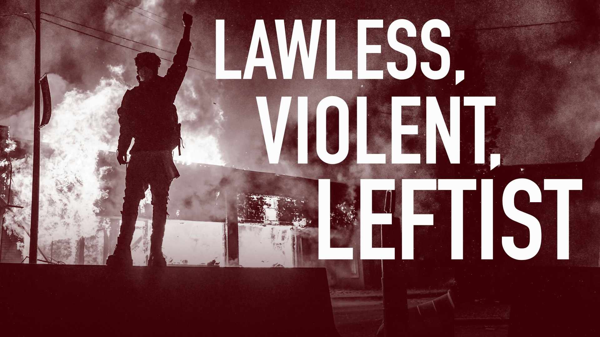 Ep. 1080 - Lawless, Violent, Leftist