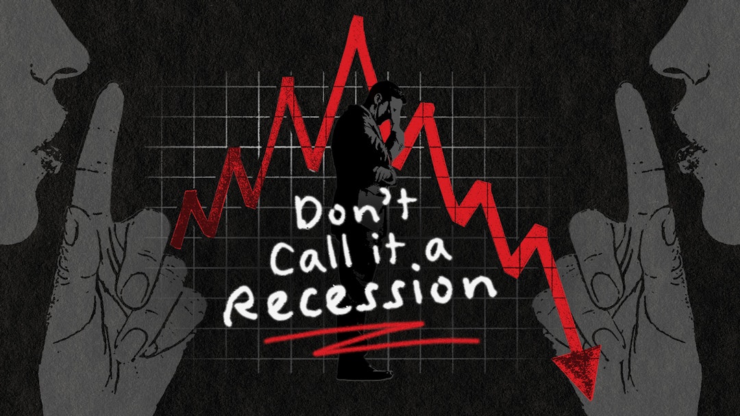Don’t Call It A Recession