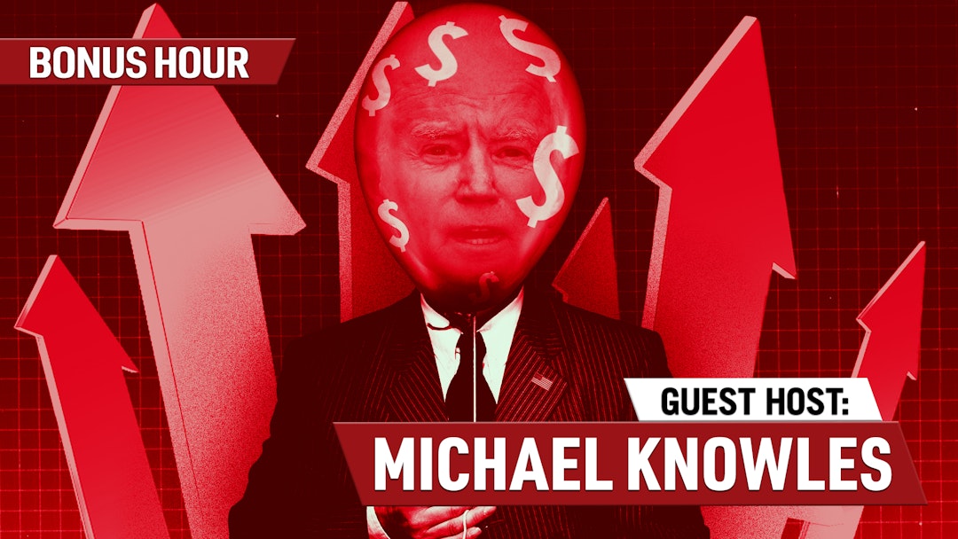Ep. 1551 - Yes, Democrats Are To Blame For Inflation [Bonus Hour Guest Hosted by Michael Knowles]