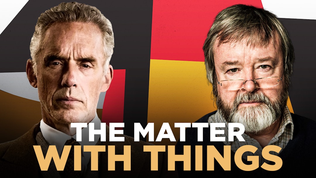 The Matter with Things: Peterson and McGilchrist