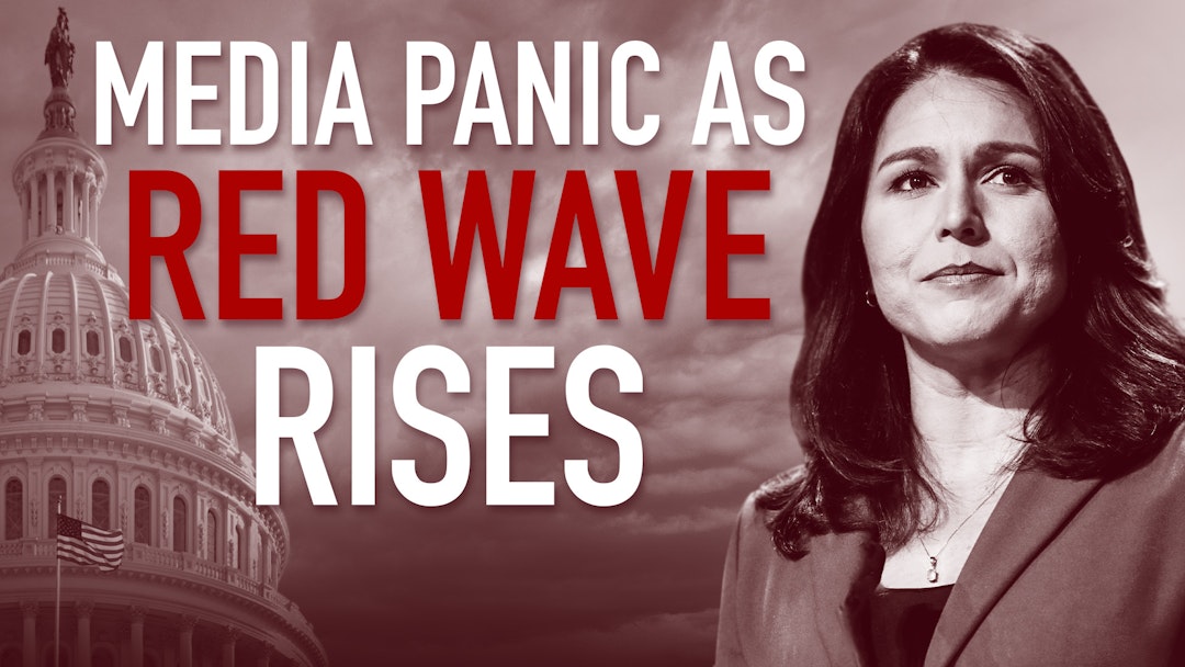 Ep. 1102 - Media Panic as Red Wave Rises