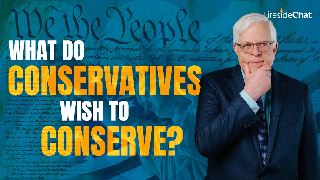 Ep. 261 — What Do Conservatives Wish to Conserve
