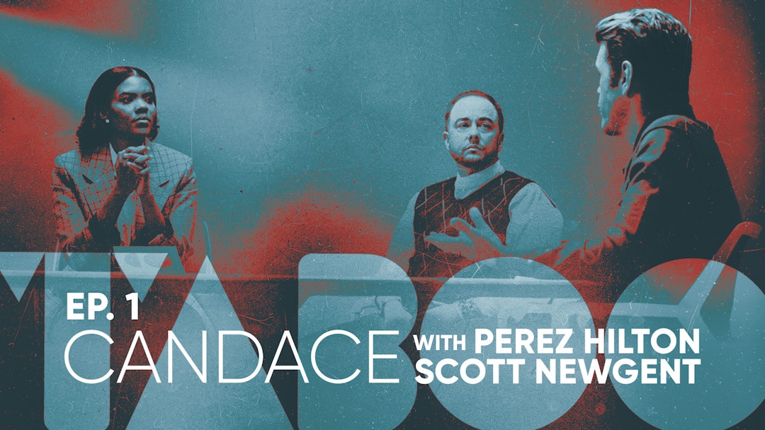 Taboo with Candace Owens: Perez Hilton & Scott Newgent