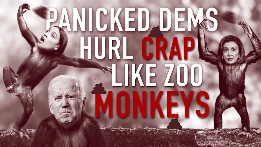 Ep. 1104 - Panicked Dems Hurl Crap Like Zoo Monkeys
