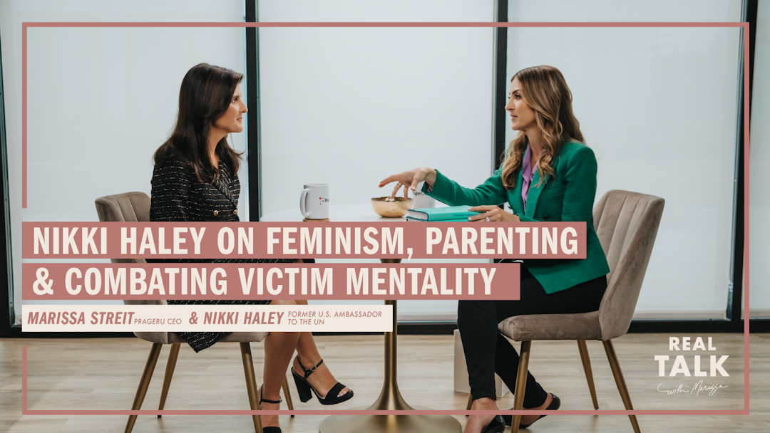 Nikki Haley on Feminism, Parenting & Combatting Victim Mentality