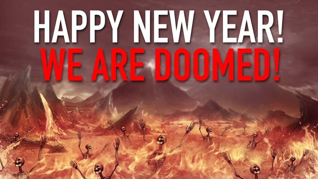Ep. 1112 - Happy New Year! We're Doomed!