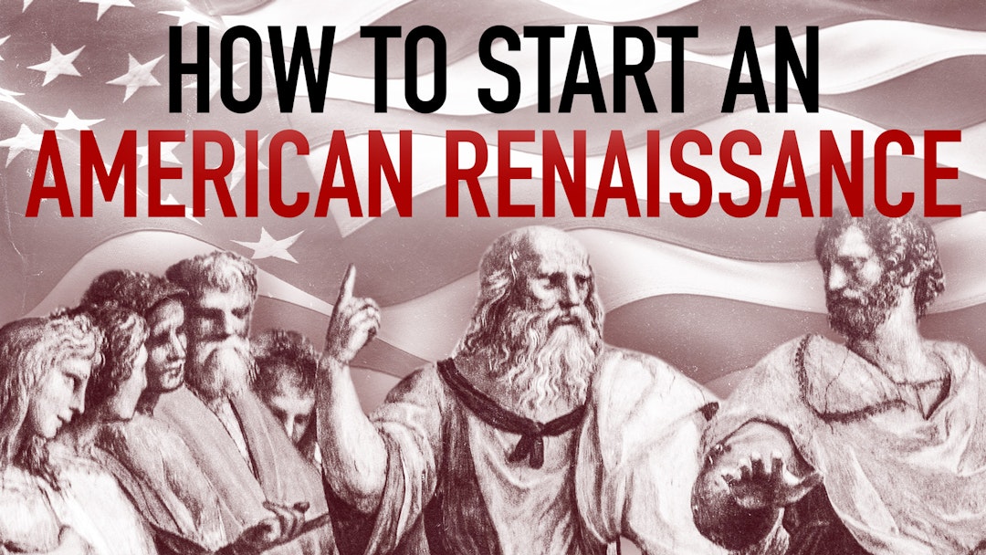 Ep. 1118 - How to Start an American Renaissance
