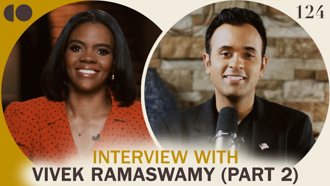 Ep. 124 - Interview With Vivek Ramaswamy Part 2