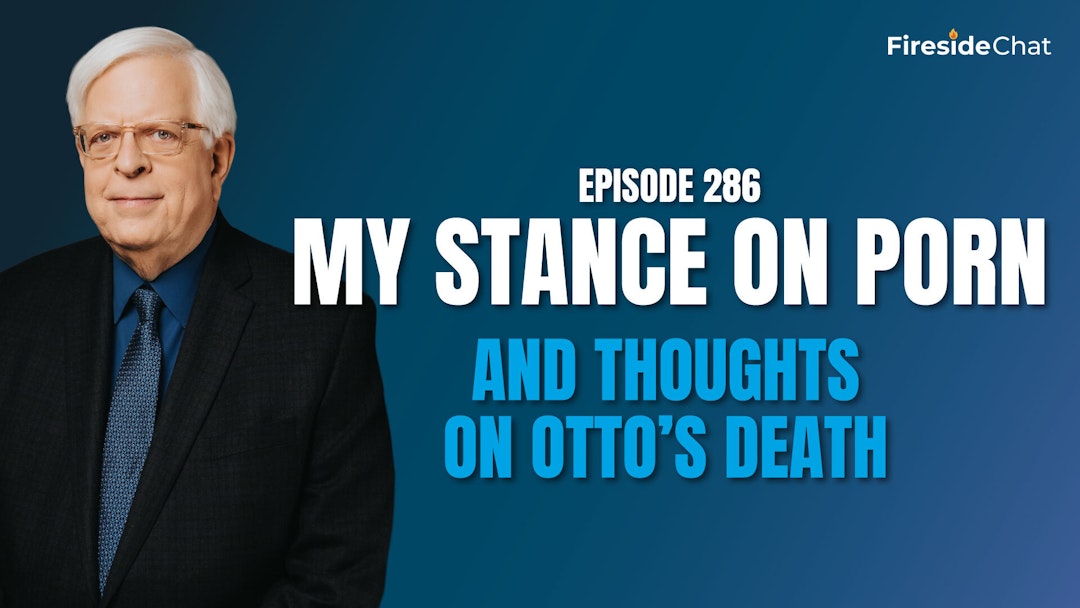 Ep. 286 — My Stance on Porn and Thoughts on Otto’s Death