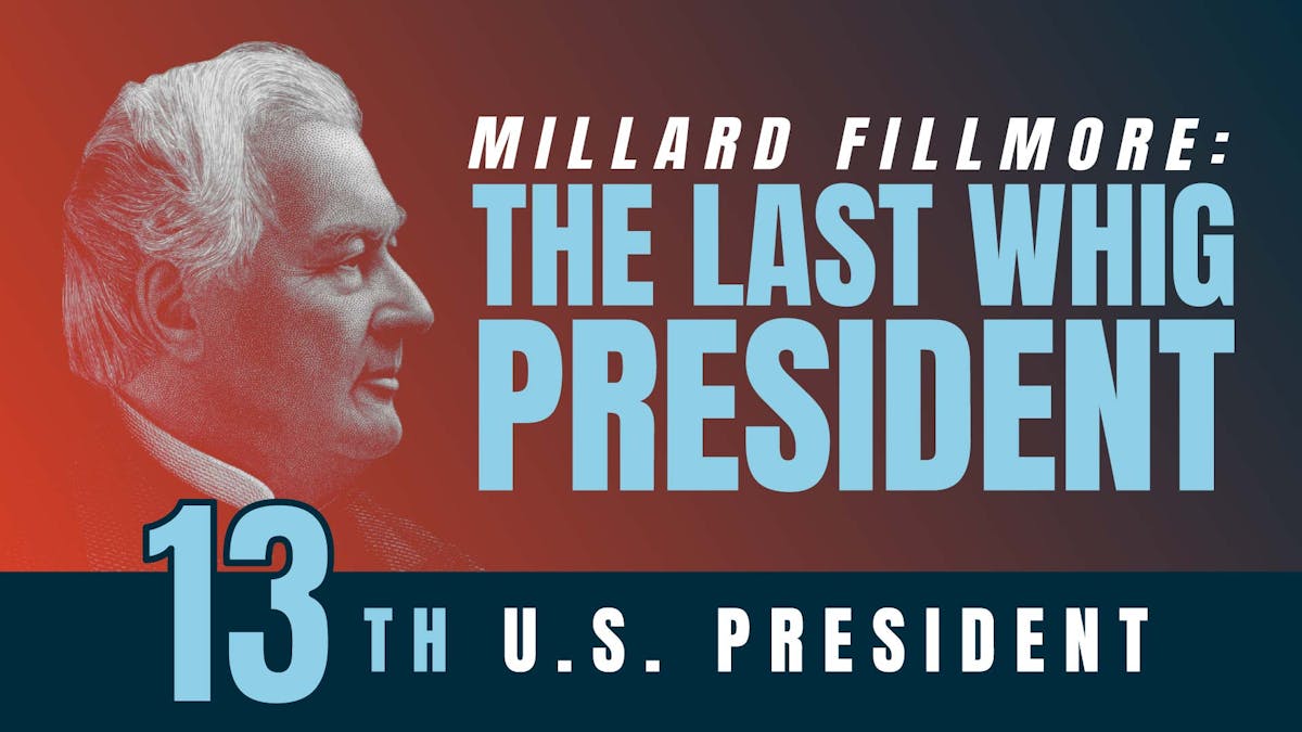 Millard Fillmore The Last Whig President