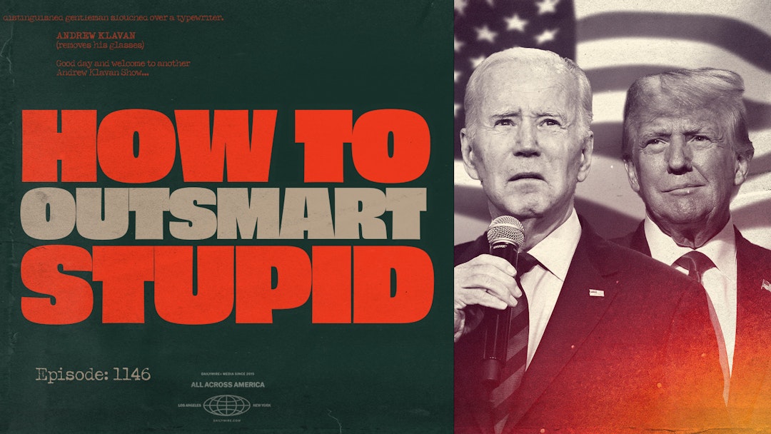 Ep. 1146 - How To Outsmart Stupid 