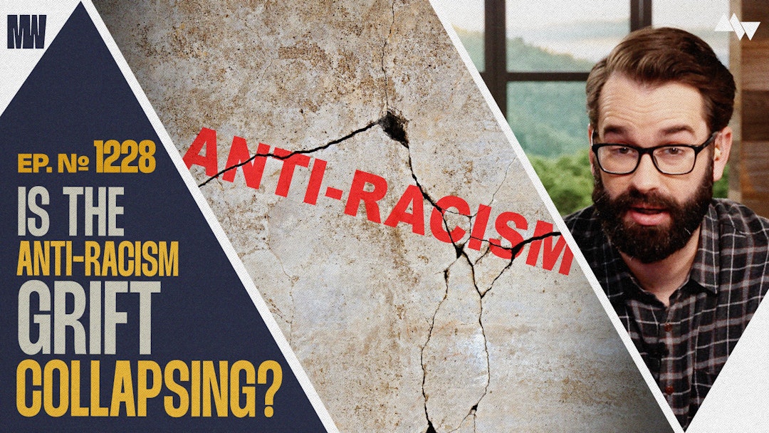 Ep. 1228 - Is The Anti-Racism Grift Collapsing?