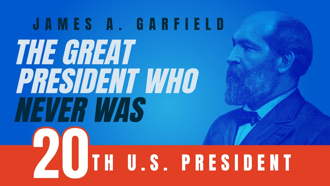 James A. Garfield: The Great President Who Never Was