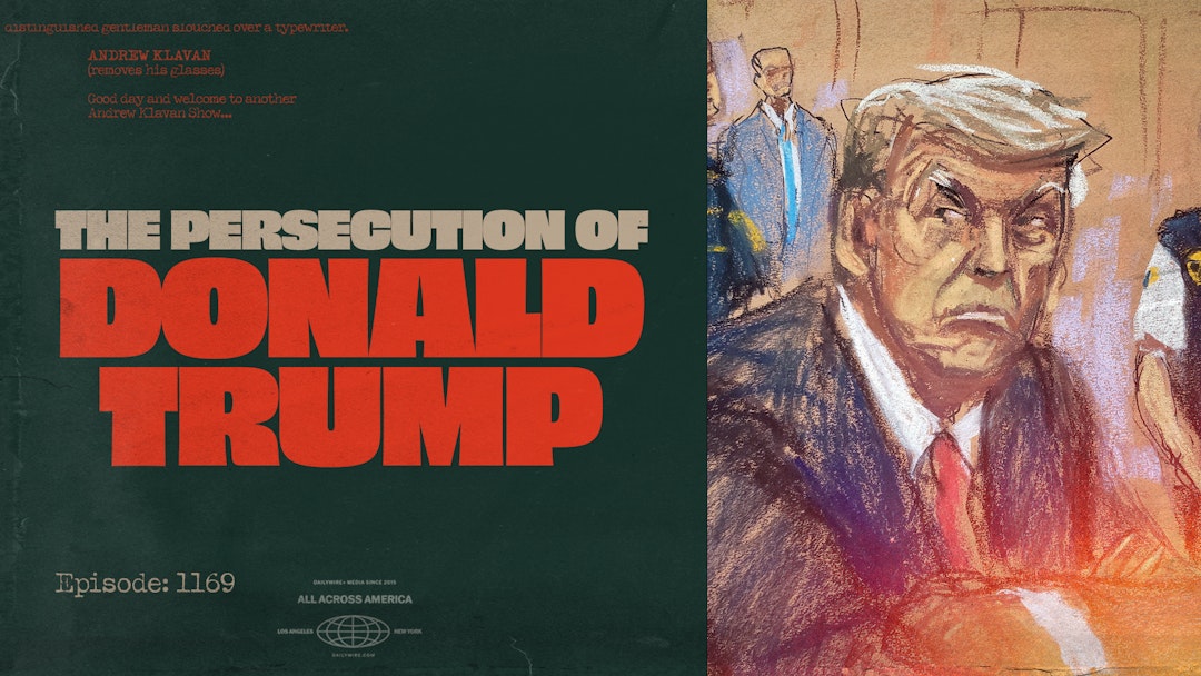 Ep. 1169 - The Persecution of Donald Trump