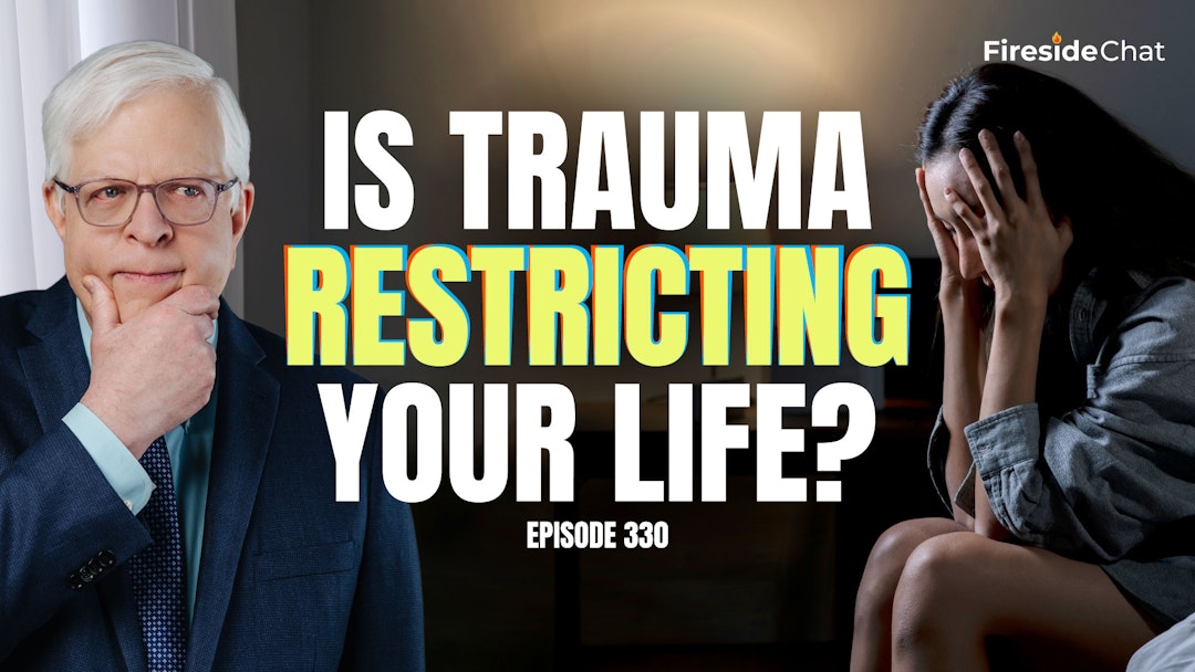 Ep. 330 — Is Trauma Restricting Your Life?