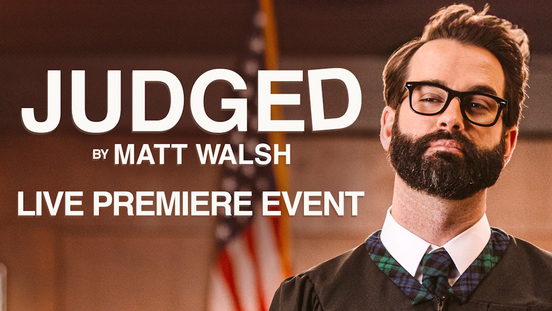 “JUDGED by Matt Walsh” Premiere Event