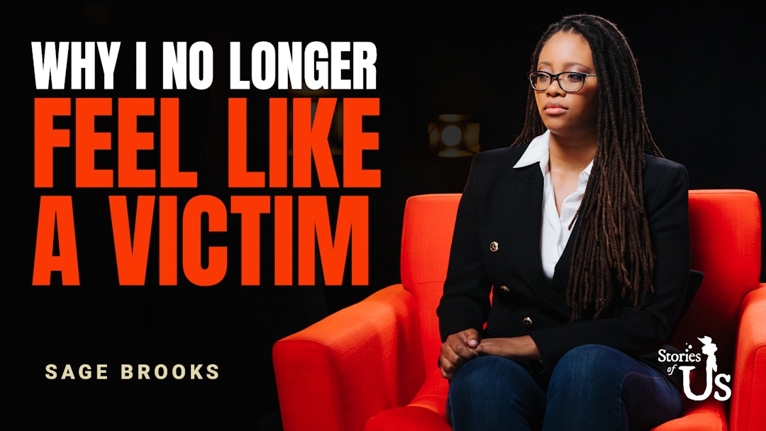 Sage Brooks: Why I No Longer Feel Like a Victim