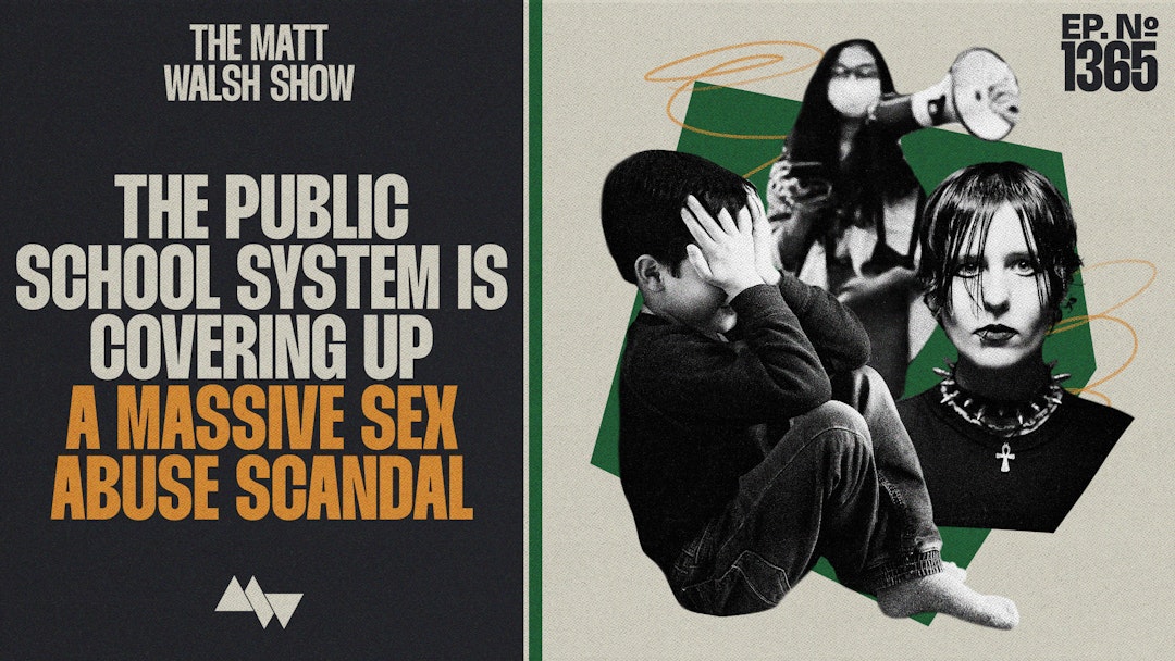 Ep. 1365 - The Public School System Is Covering Up A Massive Sex Abuse Scandal