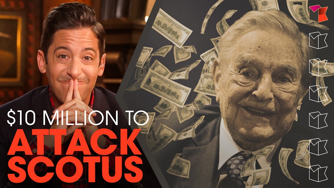 Ep. 1524 - Soros-Backed Group Spends $10M To Destroy SCOTUS