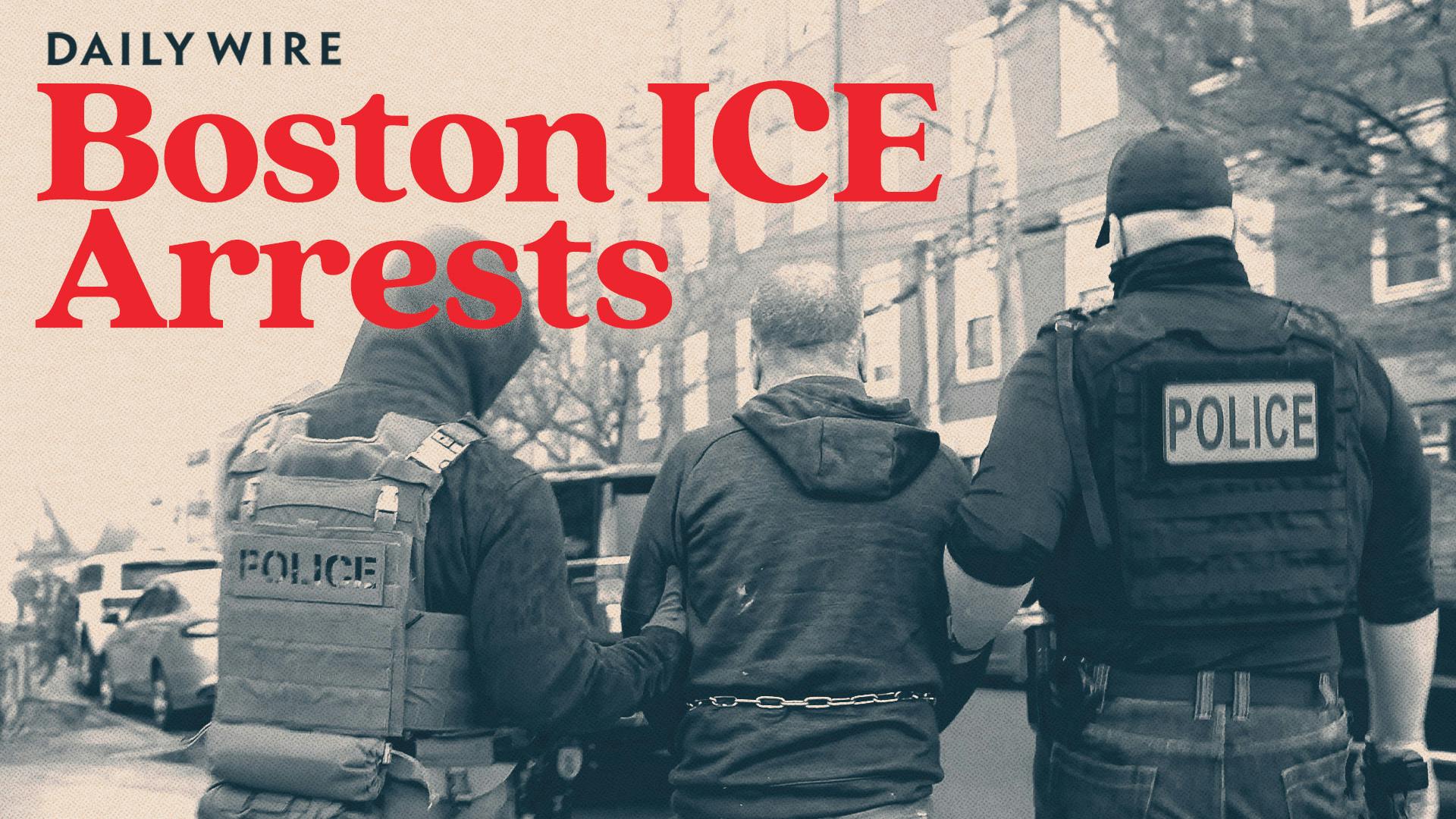 ICE Agents 'Bring Hell' To Boston With The Daily Wire