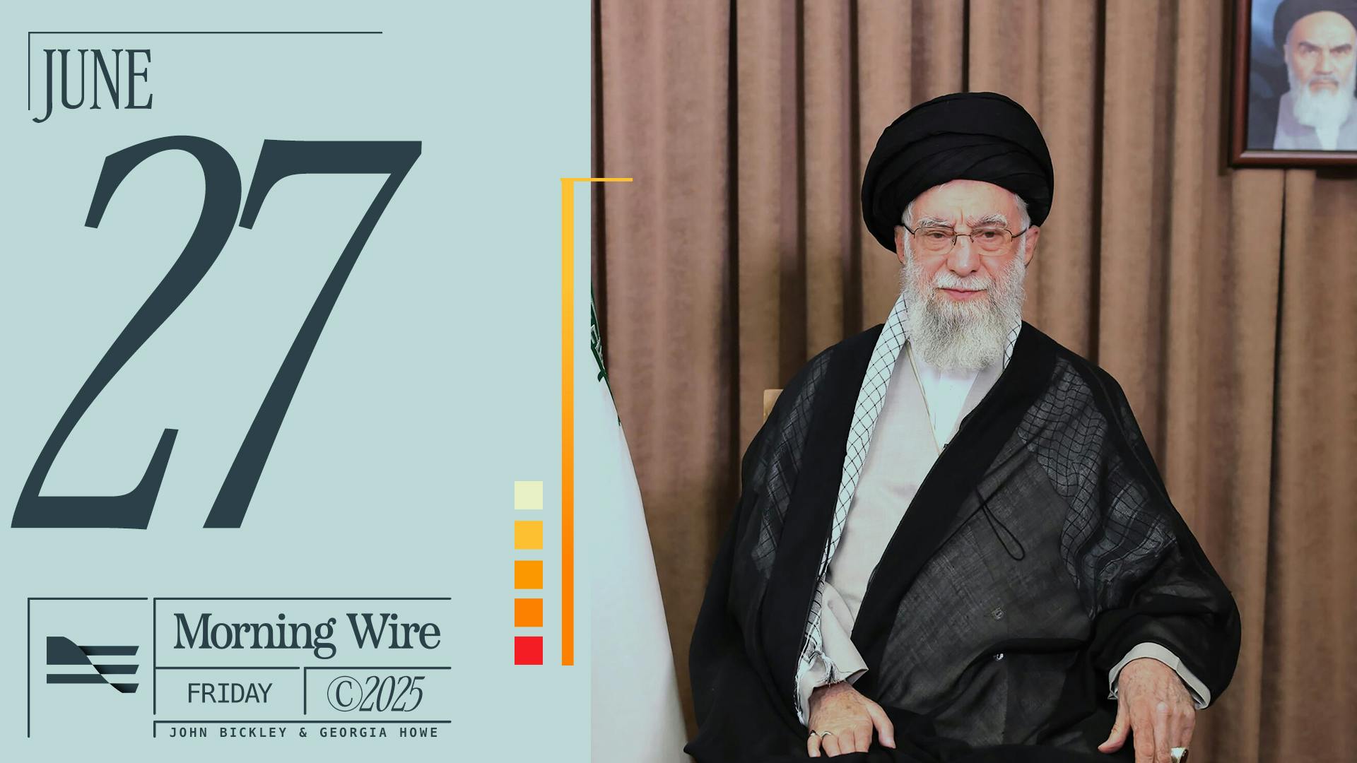 The Ayatollah Speaks & Vaccine Rules Rewritten | 6.27.25