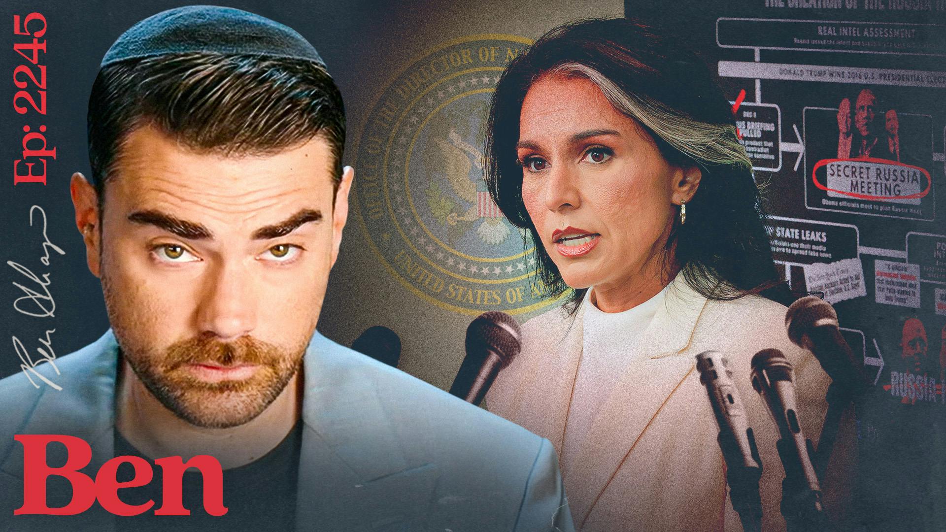 Ep. 2245 - Tulsi’s BOMBSHELL: Team Obama Doctored Intel To Push Russiagate