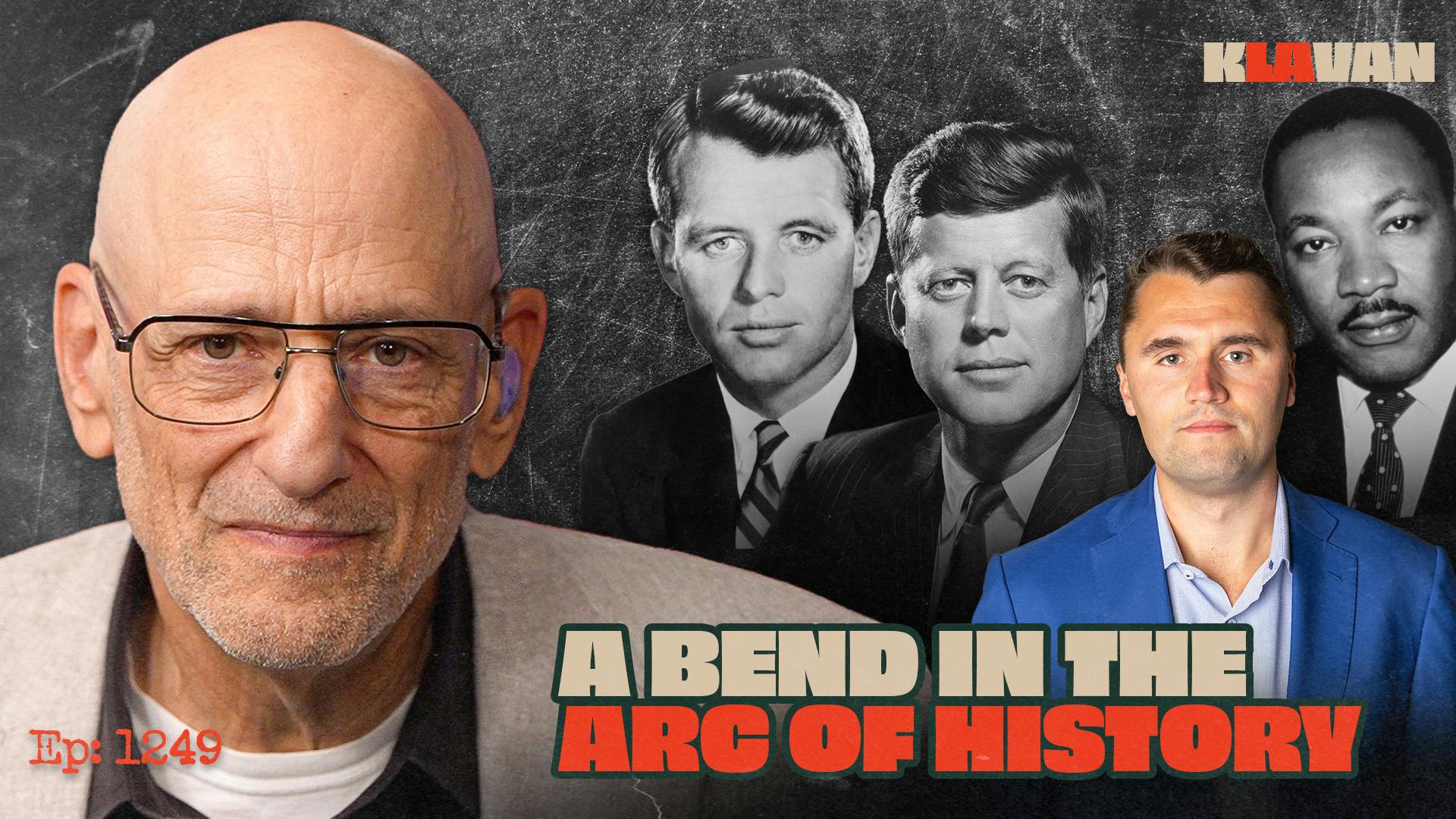 Ep. 1249 - A Bend In The Arc Of History
