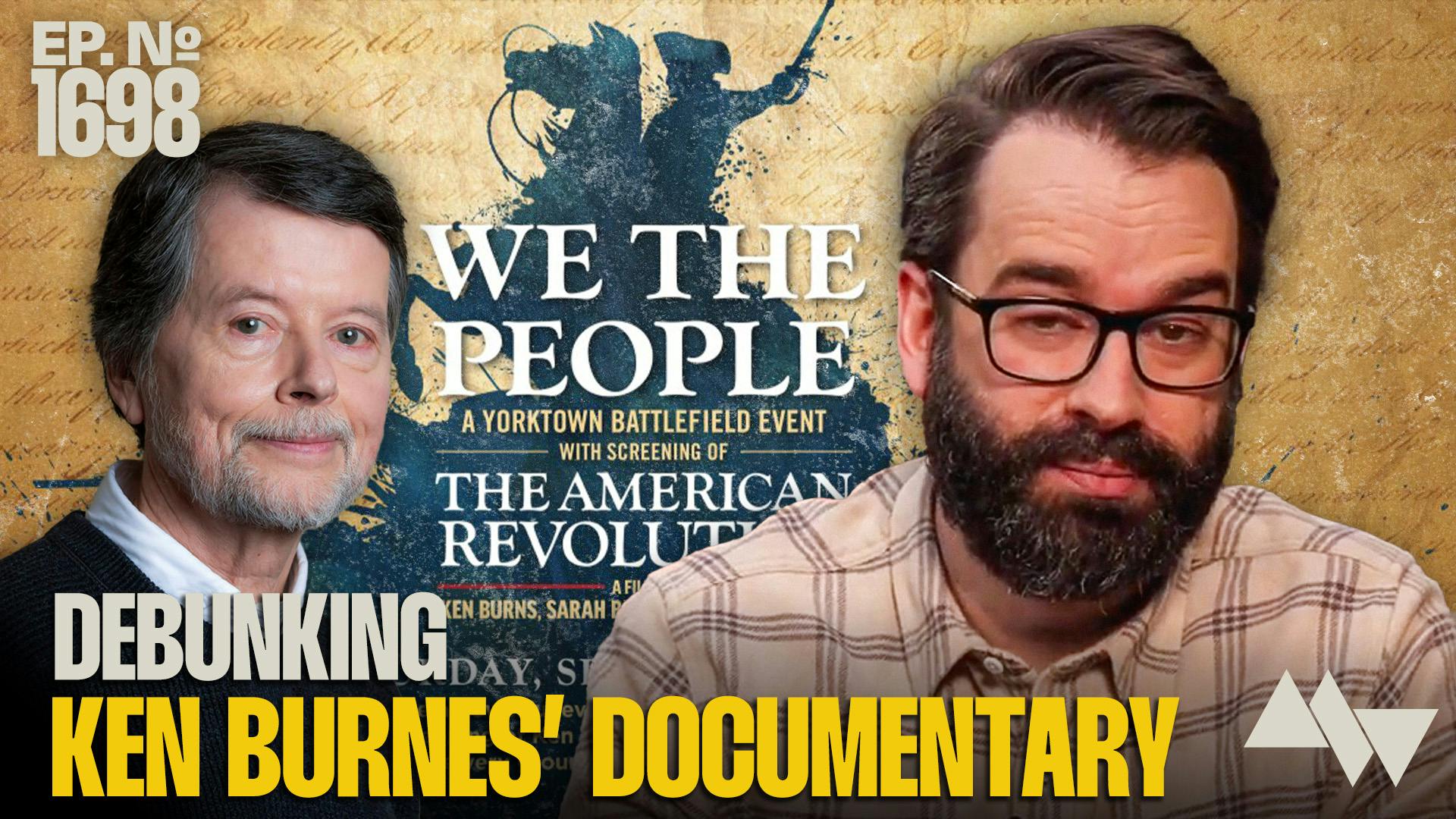 Ep. 1698 - DEBUNKED: Exposing Every Lie In Ken Burns’ New Anti-American Documentary