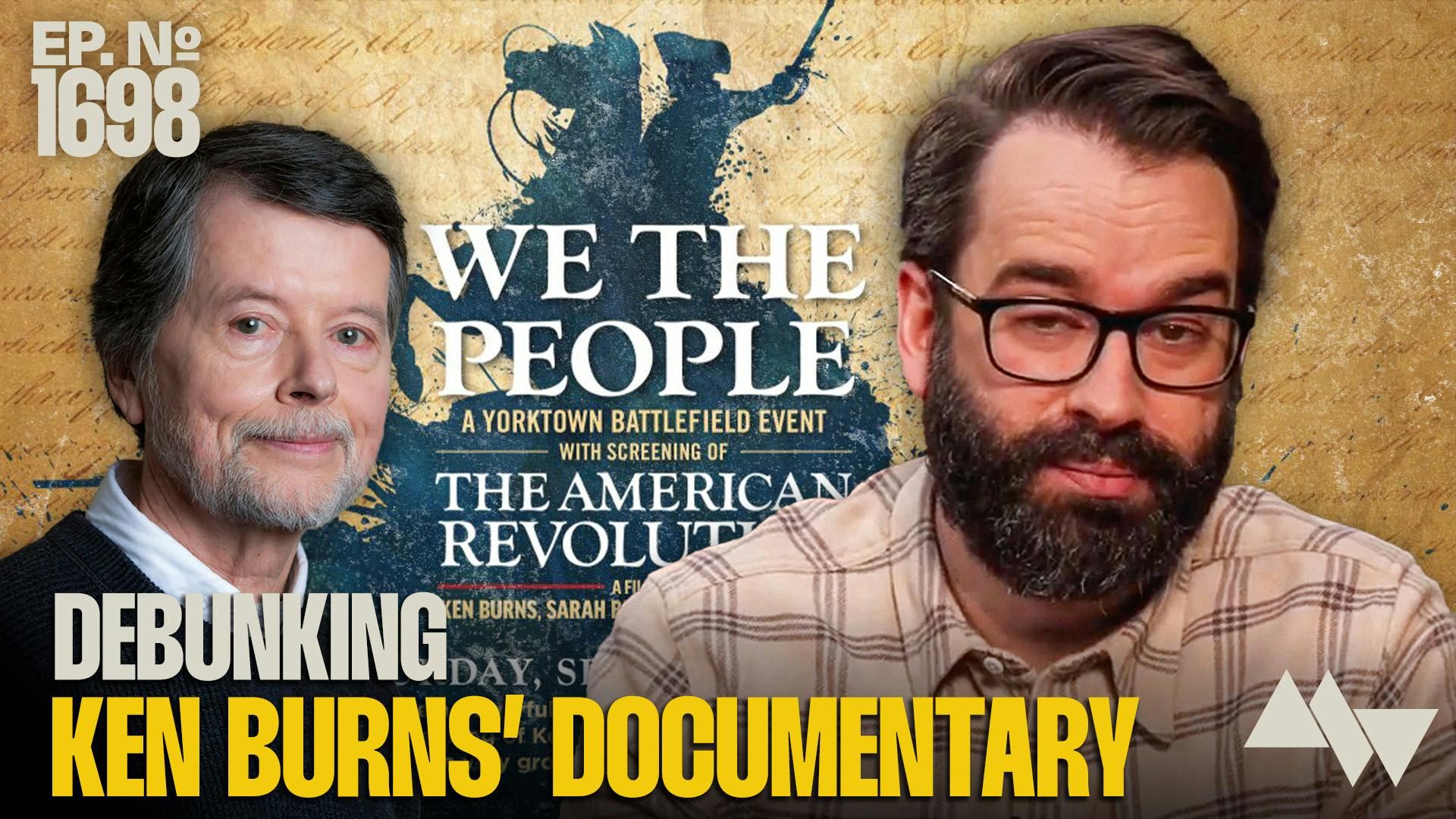 Ep. 1698 - DEBUNKED: Exposing Every Lie In Ken Burns’ New Anti-American Documentary