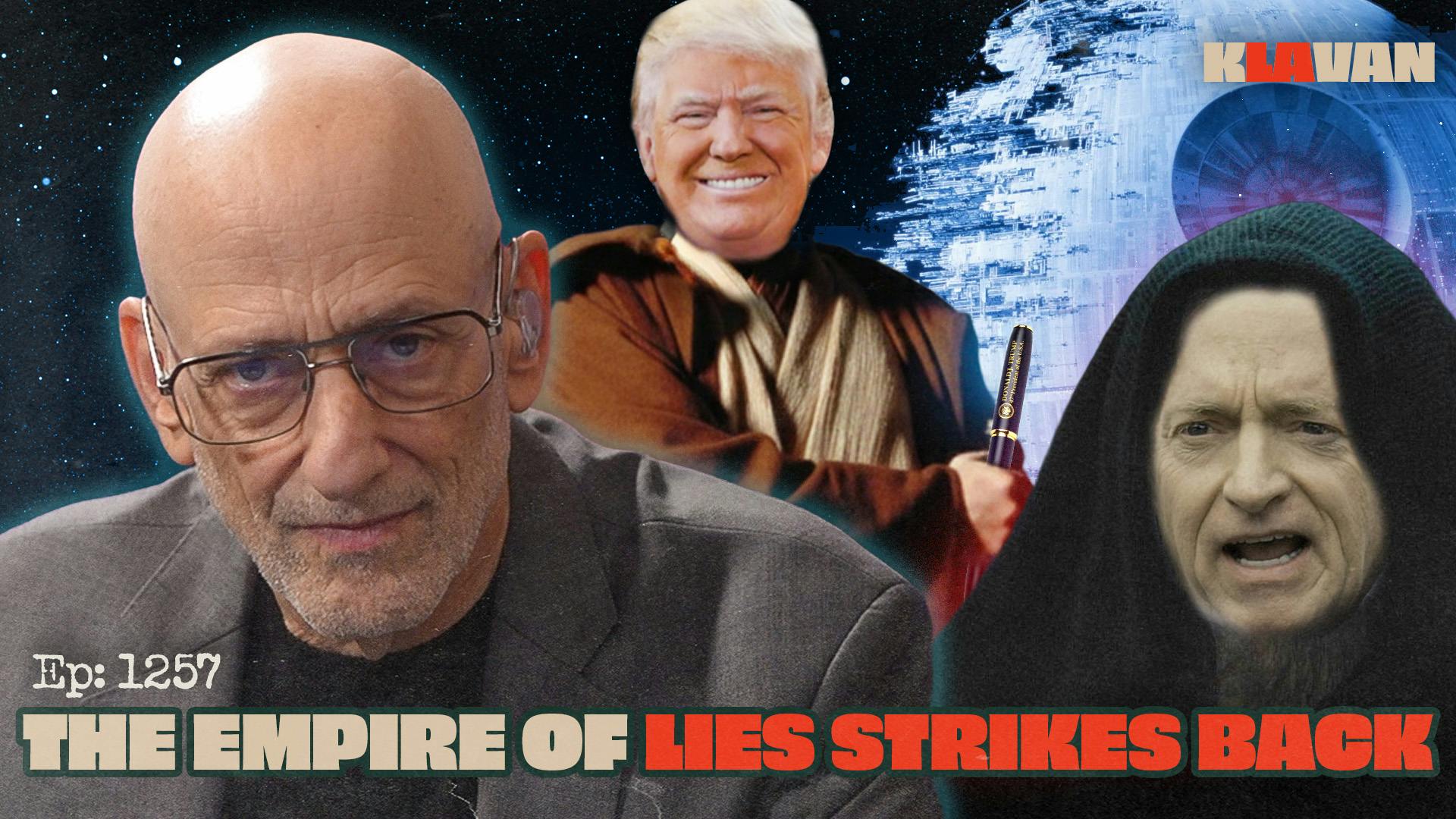 Ep. 1257 - The Empire of Lies Strikes Back
