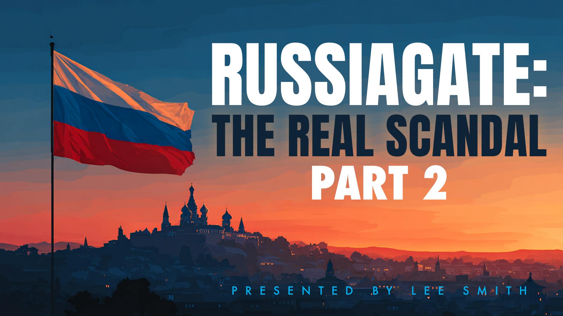 Russiagate: The Real Scandal, Part 2