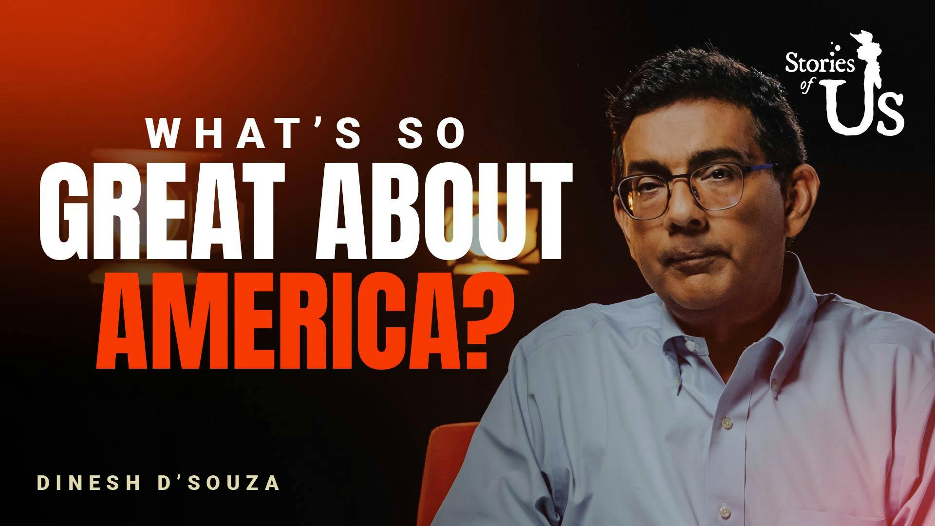 Dinesh D'Souza: What's So Great About America?