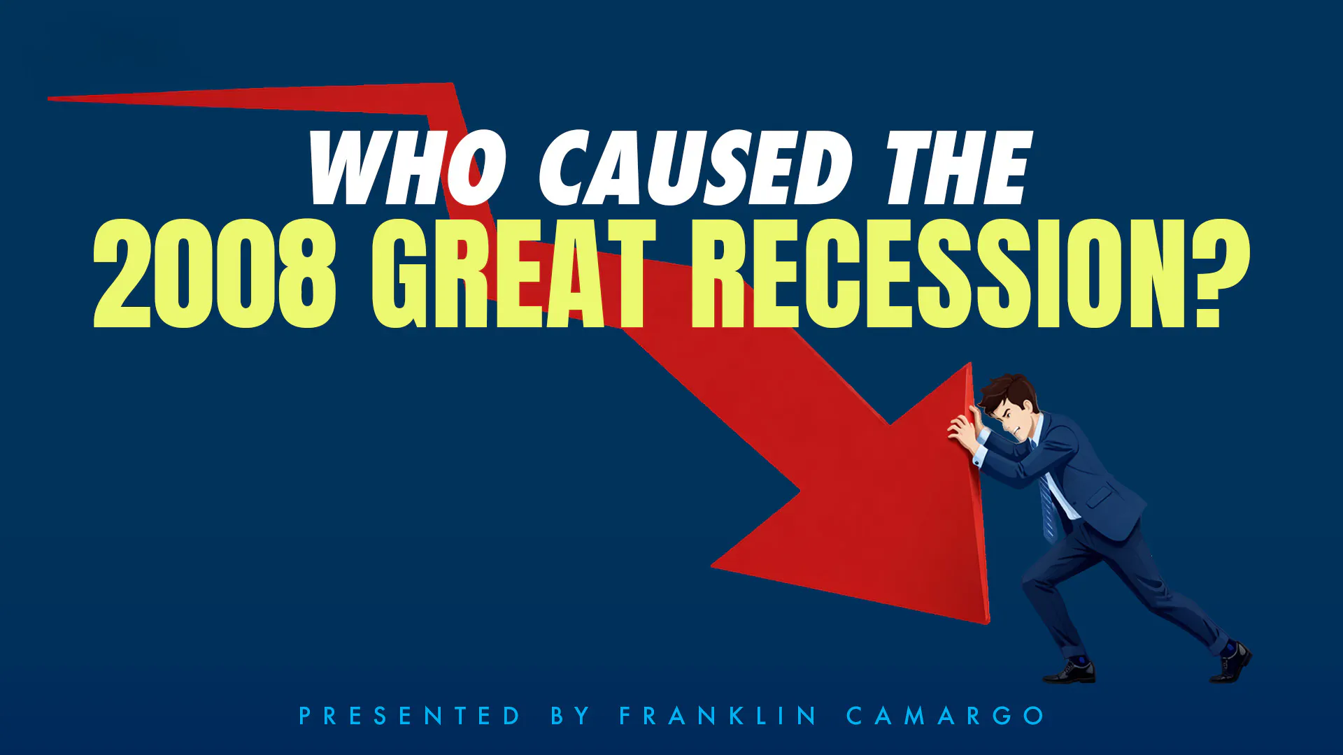 Who Caused the 2008 Great Recession?