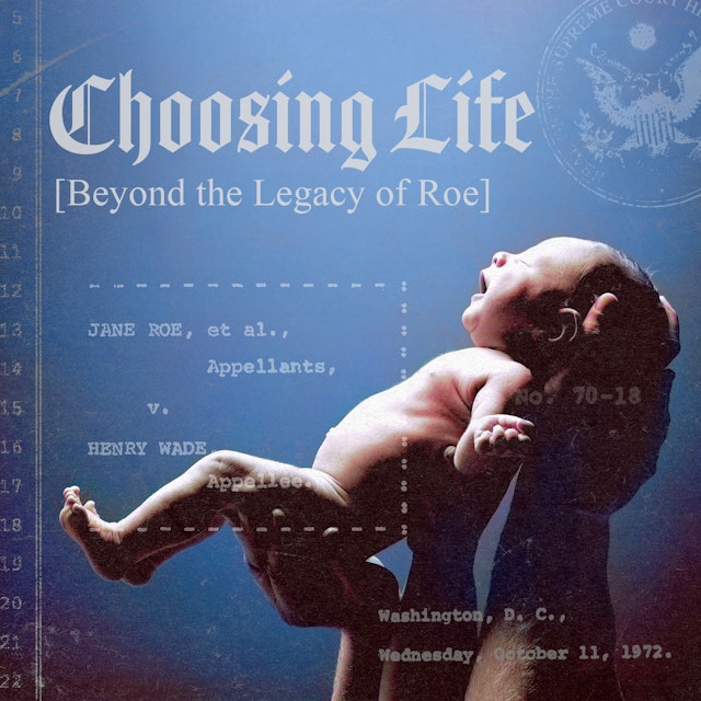 Choosing Life [Beyond the Legacy of Roe]
